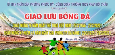 TRƯỜNG THCS PHAN BỘI CHÂU ĐÁ BÓNG GIAO HỮU CÙNG  UBND PHƯỜNG PHƯỚC MỸ